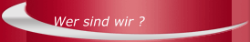Wer sind wir ?